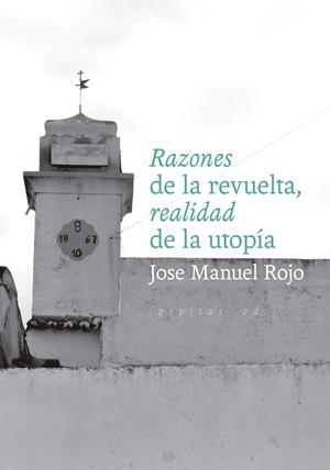 Razones de la revuelta, realidad de la utopía | 9788410476318 | Rojo, Jose Manuel