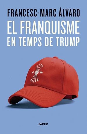 El franquisme en temps de Trump | 9788498096187 | Álvaro, Francesc-Marc