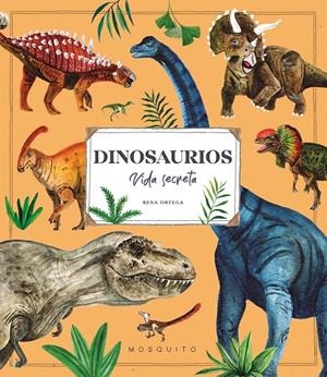 Dinosaurios. Vida secreta | 9788410417106 | Ortega, Rena