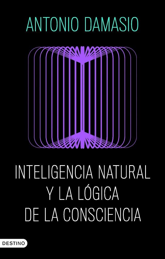 Inteligencia natural y la lógica de la consciencia | 9788423368730 | Damasio, Antonio
