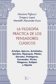 La filosofía práctica de los pensadores clásicos | 9788411213981 | Pigliucci, Massimo/Lopez, Gregory/Kunz, Meredith Alexander