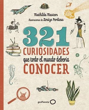 321 curiosidades que todo el mundo debería conocer | 9788408206798 | Masters, Mathilda/Perdieus, Louize