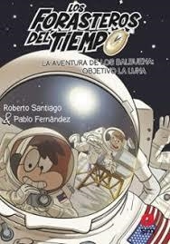 Los Forasteros del Tiempo 12: La aventura de los Balbuena: objetivo la Luna | 9788413921969 | Santiago, Roberto