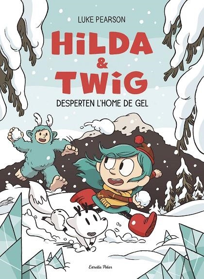 Hilda & Twig 2. Hilda i Twig desperten l'Home de Gel | 9791387782696 | Pearson, Luke