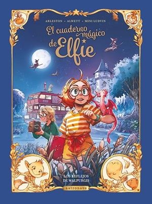 EL CUADERNO MÁGICO DE ELFIE 05. LOS REFLEJOS DE WALPURGIS | 9788467980288 | ALWETT, AUDREY/ARLESTON, CHRISTOPHE/MINI LUDVIN