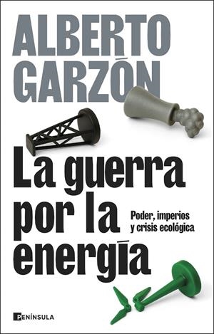La guerra por la energía | 9788411004367 | Garzón, Alberto
