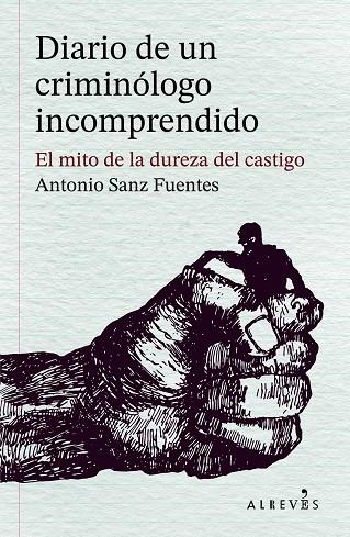 Diario de un criminólogo incomprendido | 9788410455597 | Sanz Fuentes, Antonio