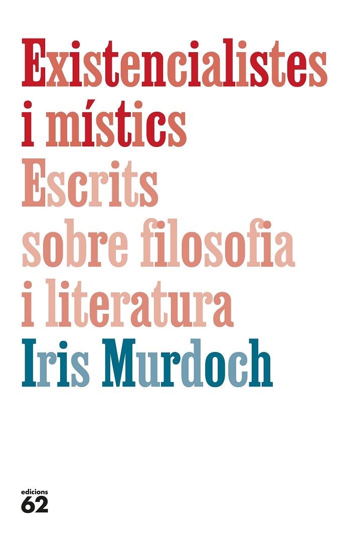 Existencialistes i místics. Escrits sobre filosofia i literatura | 9788429782905 | Murdoch, Iris