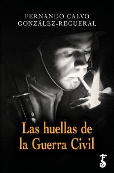 HUELLAS DE LA GUERRA CIVIL, LAS | 9788419018731 | Calvo González- Regueral, Fernando