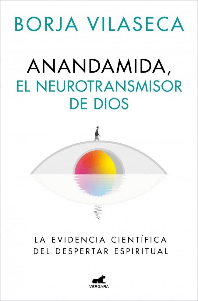 Anandamida, el neurotransmisor de Dios | 9788410467637 | Vilaseca, Borja