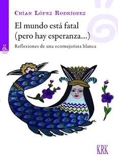El mundo está fatal (pero hay esperanza…) | 9788483678466 | López Rodríguez, Chían