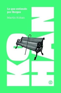 Lo que entiendo por Borges | 9788419990969 | Kohan, Martín