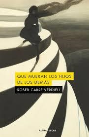 Que mueran los hijos de los demas | 9791399126006 | Cabré-Verdiell, Roser