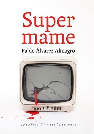 Supermame | 9788493943738 | Álvarez Almagro, Pablo