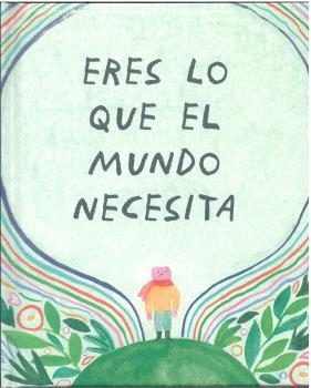 Eres lo que el mundo necesita | 9788410408432 | Leduc, Danielle / Ledic, Danielle