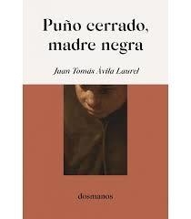 Puño cerrado, madre negra | 9791399102918 | Ávila Laurel, Juan Tomás