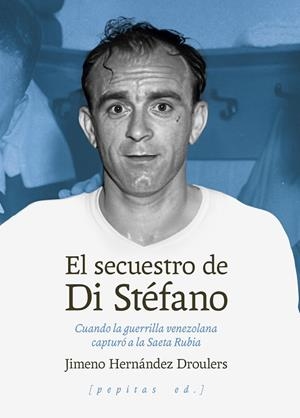 El secuestro de Di Stéfano | 9788410476462 | Hernández Droulers, Jimeno