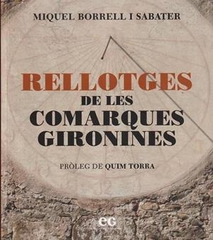 RELLOTGES DE LES COMARQUES GIRONINES | 9788419292513 | BORRELL I SABATER, MIQUEL