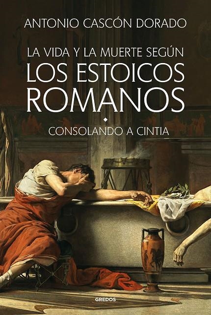 La vida y la muerte según los estoicos romanos | 9788424999452 | Cascón Dorado, Antonio