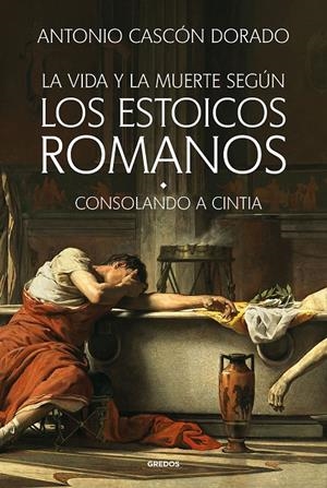 La vida y la muerte según los estoicos romanos | 9788424999452 | Cascón Dorado, Antonio