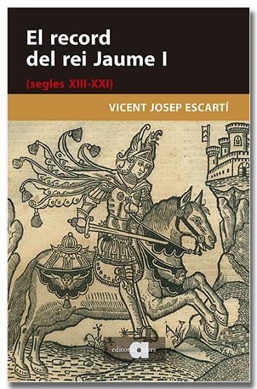 El record del rei Jaume I (segles XIII-XXI) | 9791387680282 | Escartí, Vicent Josep