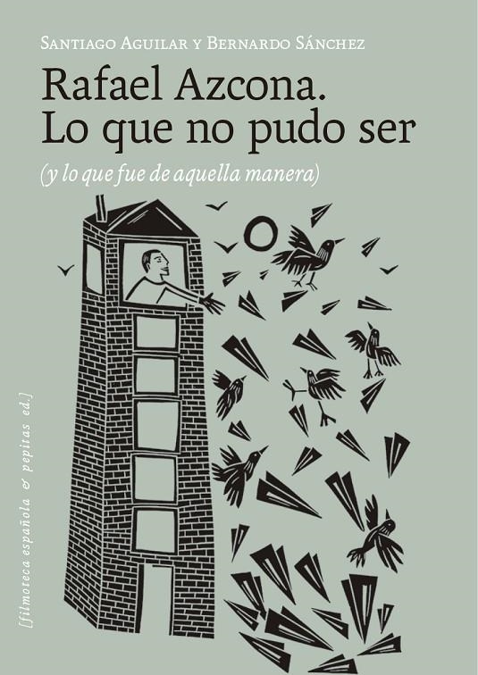 Rafael Azcona. Lo que no pudo ser | 9788410476530 | Sánchez, Bernardo/Aguilar Alvear, Santiago