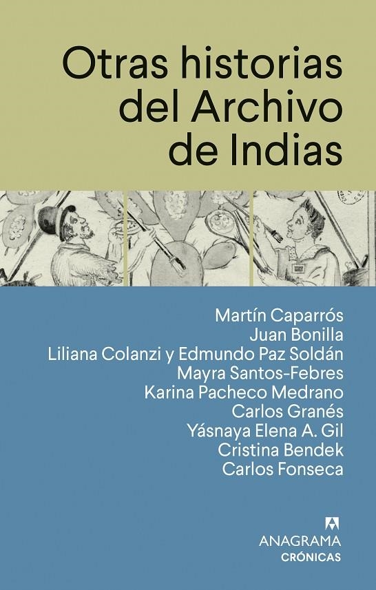 Otras historias del Archivo de Indias | 9788433950567 | Caparrós, Martín/Bonilla, Juan/Colanzi, Liliana/Paz Soldán, Edmundo/Santos-Febres, Mayra/Pacheco Med