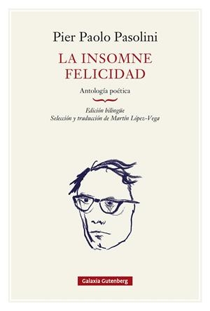 La insomne felicidad. Antología poética- rústica | 9791388236112 | Pasolini, Pier Paolo