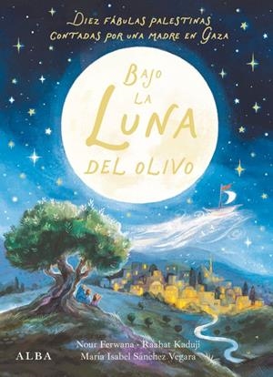 Bajo la luna del olivo | 9788411783088 | Sánchez Vegara, María Isabel/Ferwana, Nour