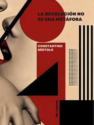 La revolución no es una metáfora | 9788418782923 | Bértolo, Constantino