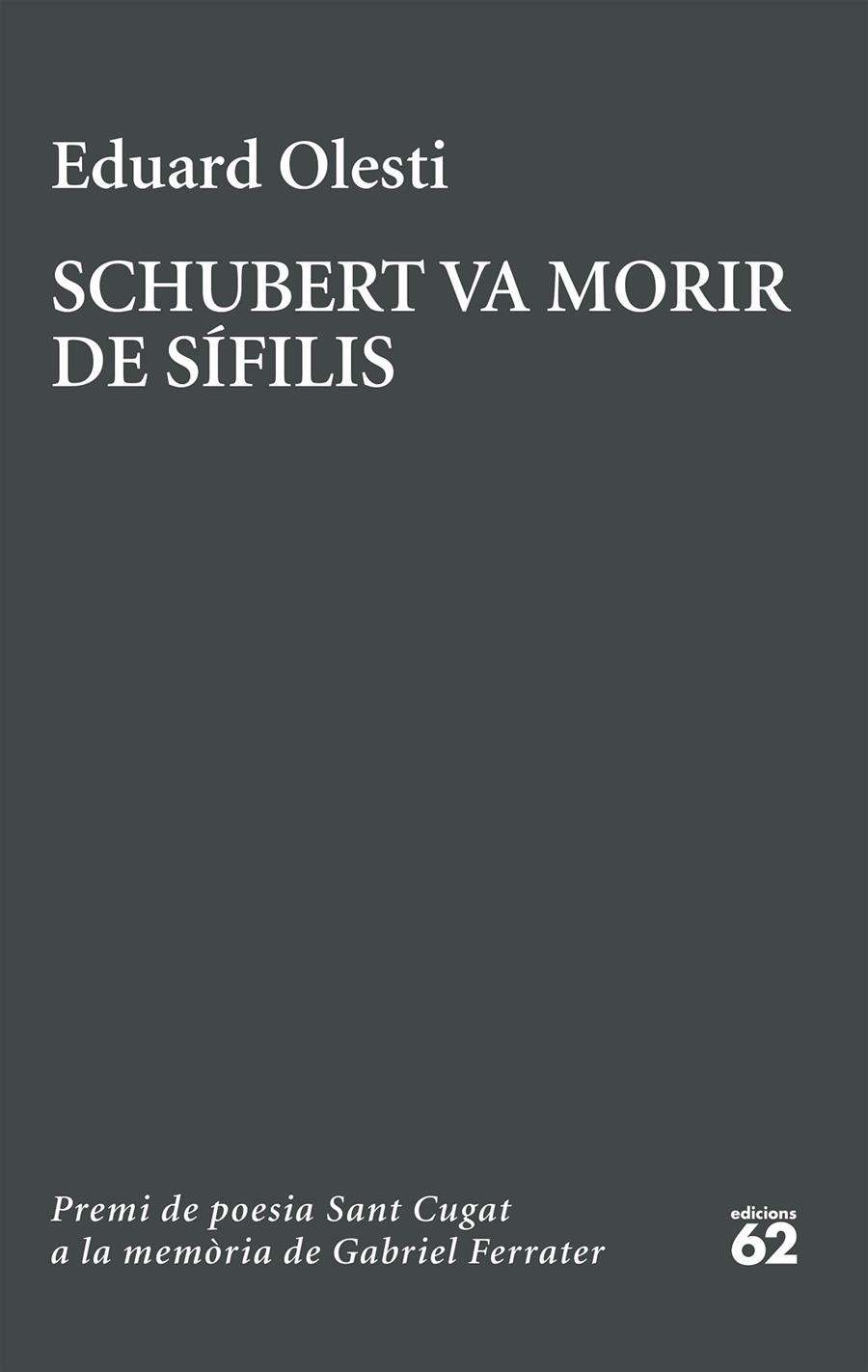 Schubert va morir de sífilis. Premi Sant Cugat a la memòria de Gabriel Ferrater | 9788429783827 | Olesti, Eduard