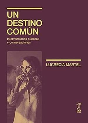 UN DESTINO COMÚN | 9789878272429 | LUCRECIA, MARTEL