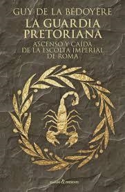 La guardia pretoriana | 9788494769405 | De la Bedoyere, Guy (en la B)