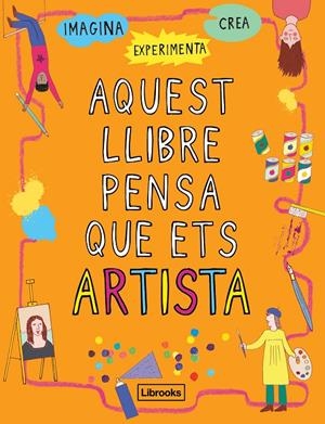 Aquest llibre pensa que ets artista | 9788494837609 | Amson-Bradshaw, Georgia