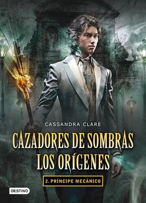 Príncipe mecánico. Cazadores de sombras. Los orígenes 2 | 9788408102335 | Clare, Cassandra