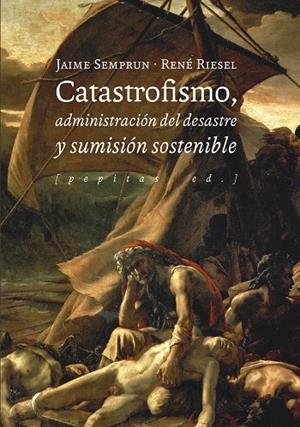 Catastrofismo, administración del desastre y sumisión sostenible | 9788417386580 | Riesel, René/Semprun, Jaime