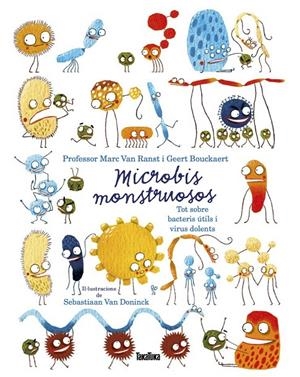 Microbis monstruosos. Tot sobre bacteris útils i virus dolents | 9788417383756 | Van Ranst, Marc/Bouckaert, Geert